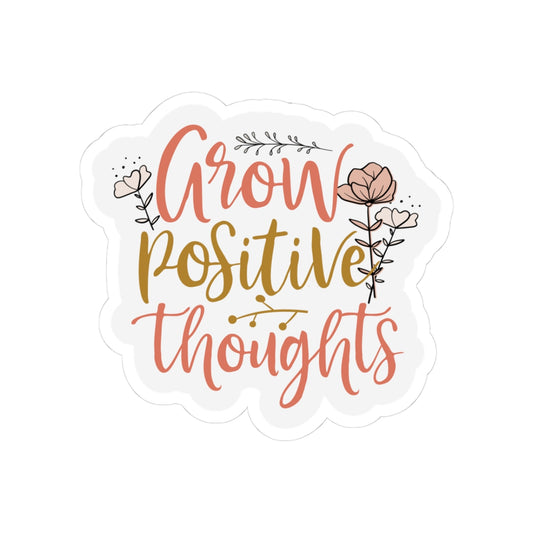 Grow Positive Thoughts Stickers — Floral Inspirational Kiss-Cut Decal